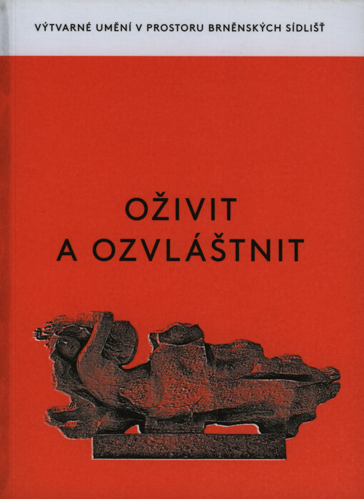 Oživit a ozvláštnit :výtvarné umění v prostoru brněnských sídlišť = To brighten up and make it special : fine arts in the space of Brno housing estates