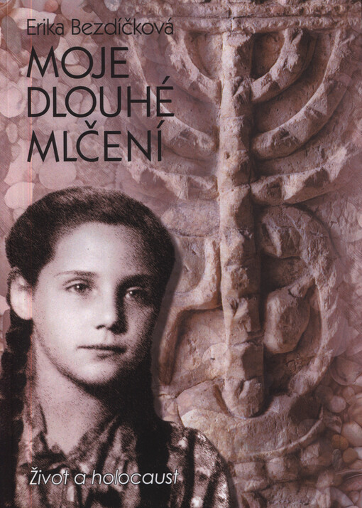 Moje dlouhé mlčení : život a holocaust