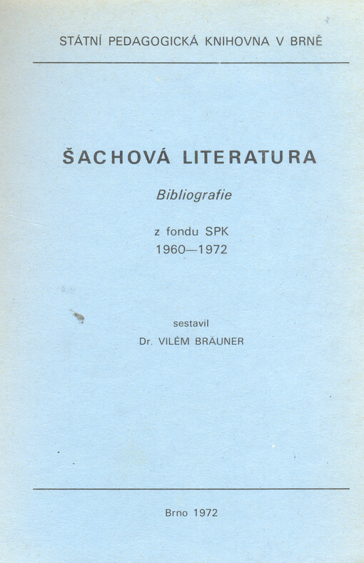 Šachová literatura: Bibliografie z fondu SPK-St. pedagog. knihovna v Brně 1960-1972