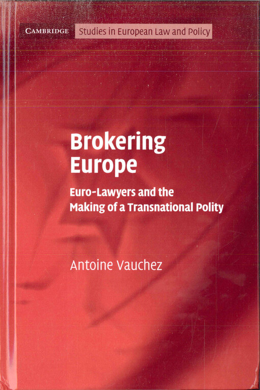 Brokering Europe : Euro-lawyers and the making of a transnational polity
