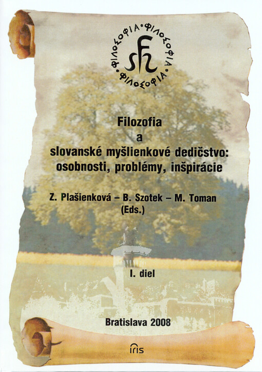 Filozofia a slovanské myšlienkové dedičstvo : osobnosti, problémy, inšpirácie : zborník príspevkov z 2. ročníka slovensko-pol'skej medzinárodnej vedeckej konferencie rozšírenej o spoluprácu s predstavitel'mi českej filozofie, Kongresové centrum SAV v Smol