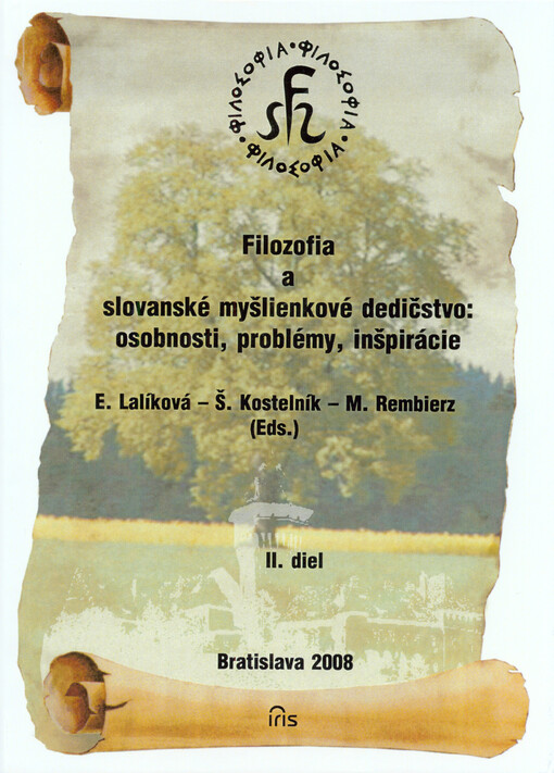 Filozofia a slovanské myšlienkové dedičstvo : osobnosti, problémy, inšpirácie : zborník príspevkov z 2. ročníka slovensko-pol'skej medzinárodnej vedeckej konferencie rozšírenej o spoluprácu s predstavitel'mi českej filozofie, Kongresové centrum SAV v Smol, 2. díl