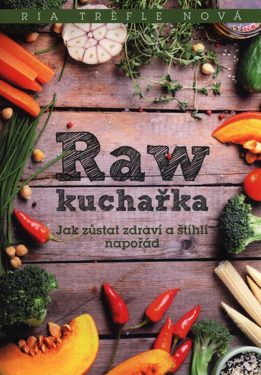 Raw kuchařka, Jak zůstat zdraví a štíhlí napořád