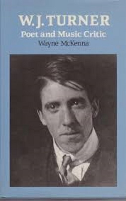 W.J. Turner : poet and music critic