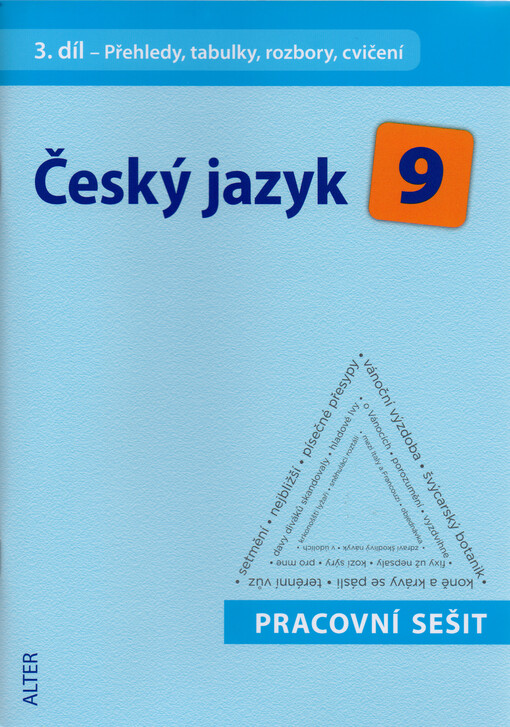Český jazyk 9 : pracovní sešit. 3. díl, Přehledy, tabulky, rozbory, cvičení