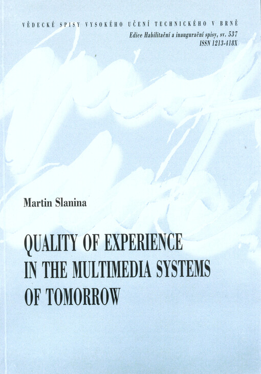 Quality of experience in the multimedia systems of tomorrow = Kvalita zážitku v multimediálních systémech zítřka : short version of habilitation thesis