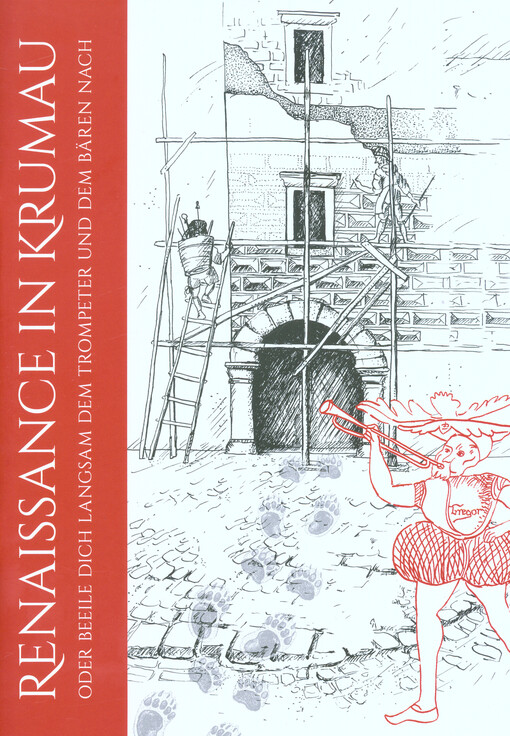 Renaissance in Krumau, oder, Beeile dich langsam dem Trompeter und dem Bären nach