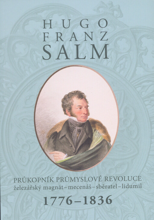 Hugo Franz Salm, průkopník průmyslové revoluce