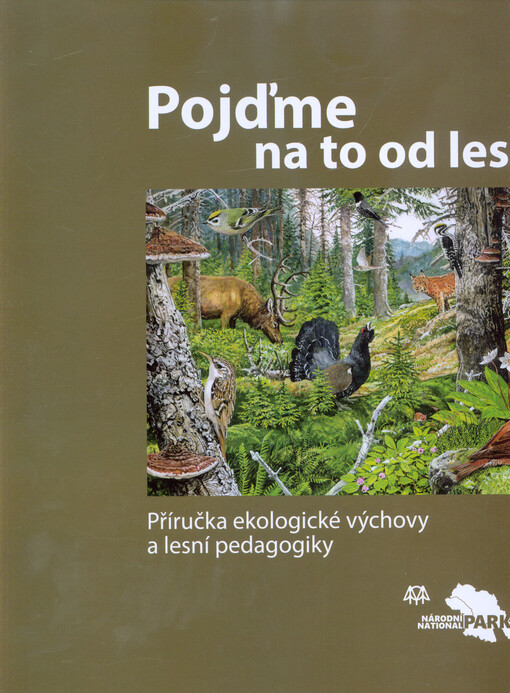 Pojďme na to od lesa : příručka ekologické výchovy a lesní pedagogiky