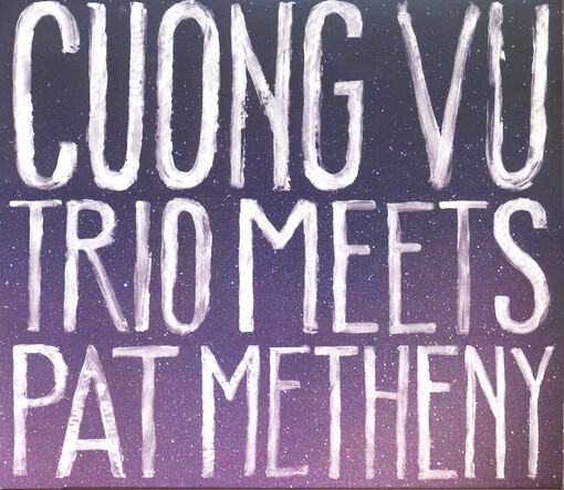 Cuong Vu Trio meets pet Metheny