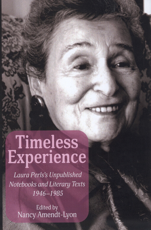 Timeless experience : Laura Perls's unpublished notebooks and literary texts 1946-1985