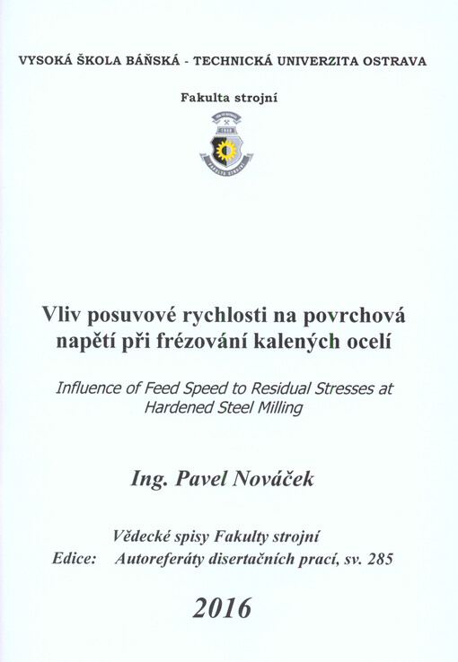 Vliv posuvové rychlosti na povrchová napětí při frézování kalených ocelí = Influence of feed speed to residual stresses at hardened steel milling : autoreferát doktorské disertační práce