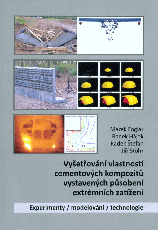 Vyšetřování vlastností cementových kompozitů vystavených působení extrémních zatížení : experimenty, modelování, technologie