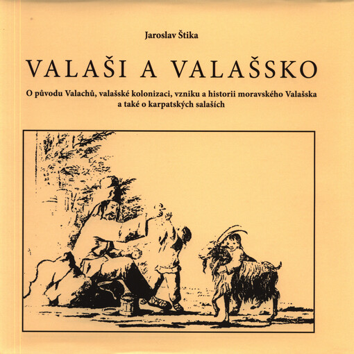 Valaši a Valašsko : o původu Valachů, valašské kolonizaci, vzniku a historii moravského Valašska a také o karpatských salaších
