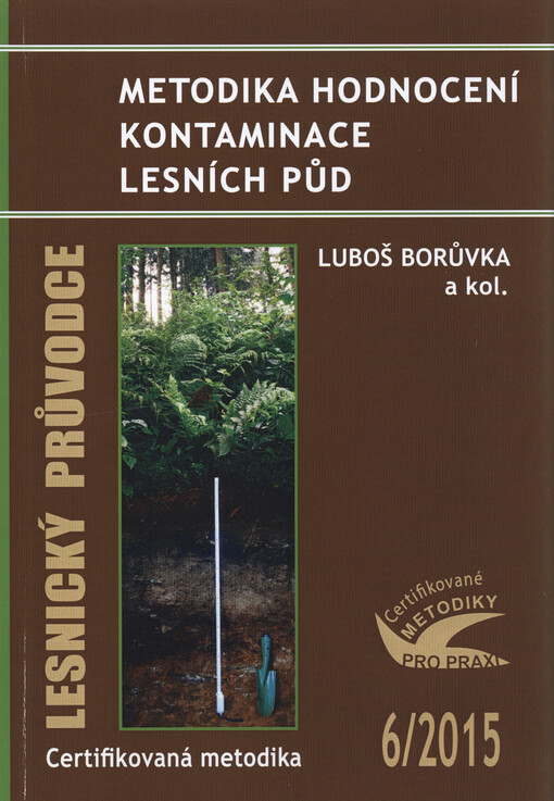 Metodika hodnocení kontaminace lesních půd : certifikovaná metodika