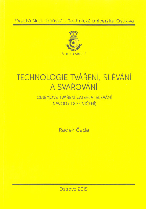 Technologie tváření, slévání a svařování : objemové tváření zatepla, slévání : (návody do cvičení), 1. vydání