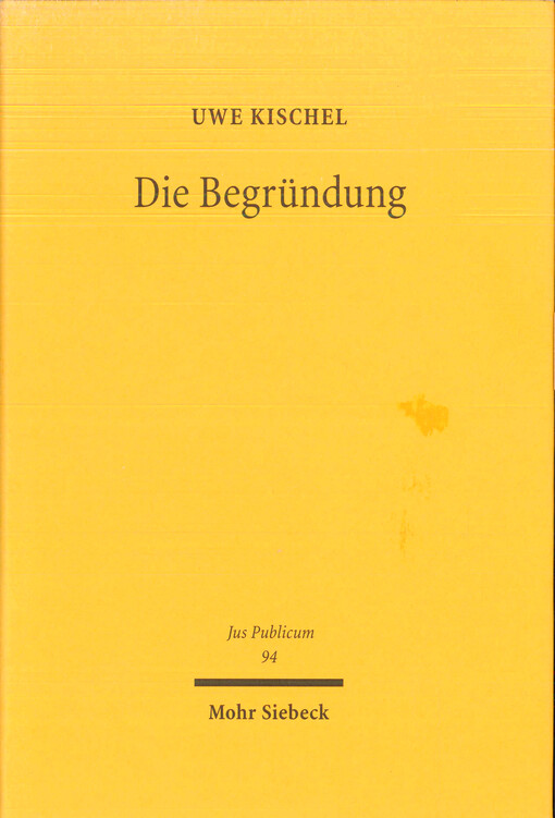 Die Begründung : zur Erläuterung staatlicher Entscheidungen gegenüber dem Bürger