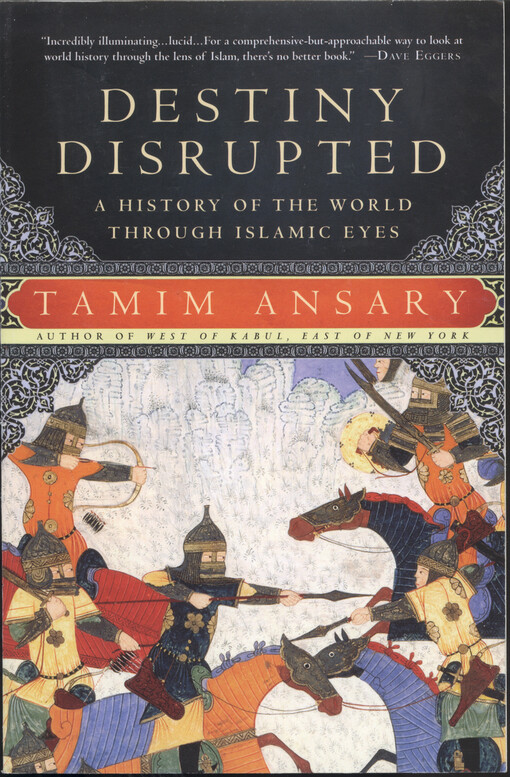 Destiny disrupted : a history of the world through islamic eyes
