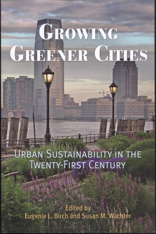 Growing greener cities : urban sustainability in the twenty-first century