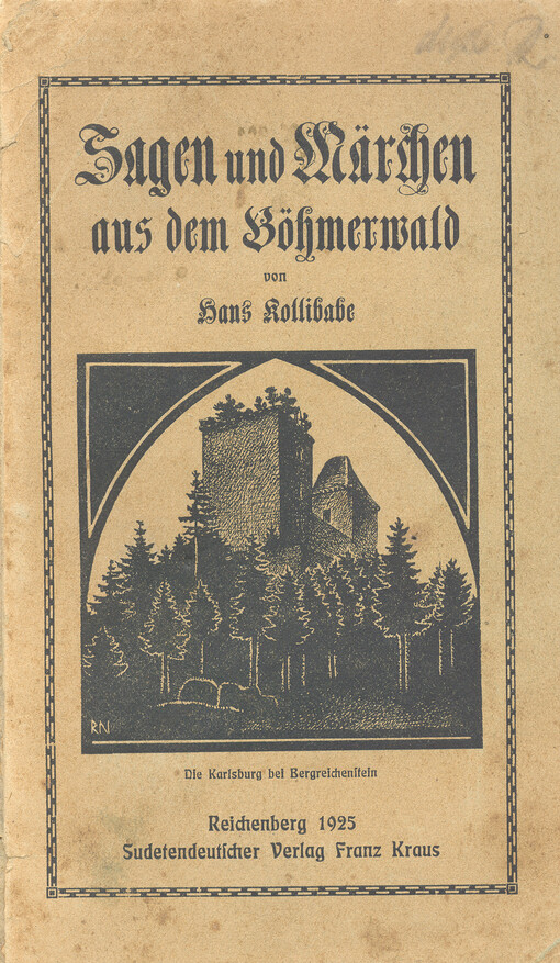 Sagen und Märchen aus dem Böhmerwald, besonders aus Bergreichenstein und Umgebung. I. Teil, 