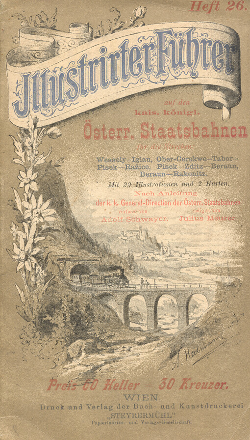 Illustrierter Führer auf den k.k. Österr. Staatsbahnen. Heft 26., für die Strecken: Wessely - Iglau, Ober-Cerekwe - Tabor - Pisek - Ražice, Pisek - Zditz - Beraun, Beraun - Rakonitz