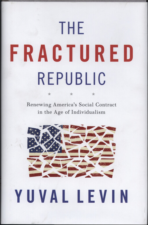 The fractured republic : renewing America's social contract in the age of individualism
