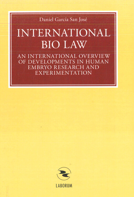 International bio law : an international overview of developments in human embryo research and experimentation