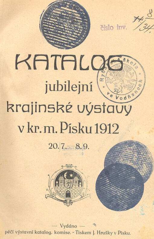 Katalog jubilejní krajinské výstavy v kr. m. Písku 1912 : 20.7.-8.9.