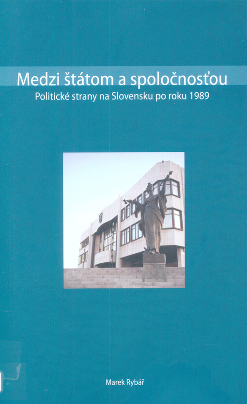 Medzi štátom a spoločnost'ou :politické strany na Slovensku po roku 1989