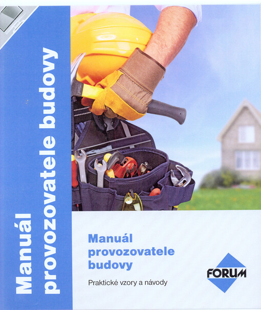 Manuál provozovatele budovy : praktické vzory a návody pro vlastníky a správce nemovitostí