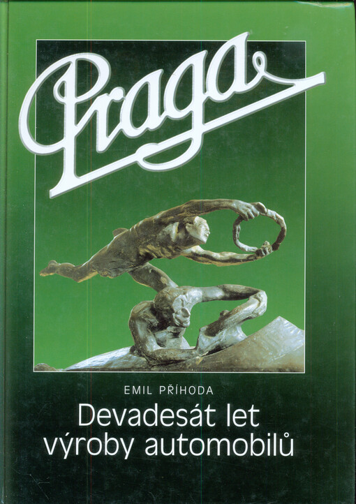 Praga : devadesát let výroby automobilů