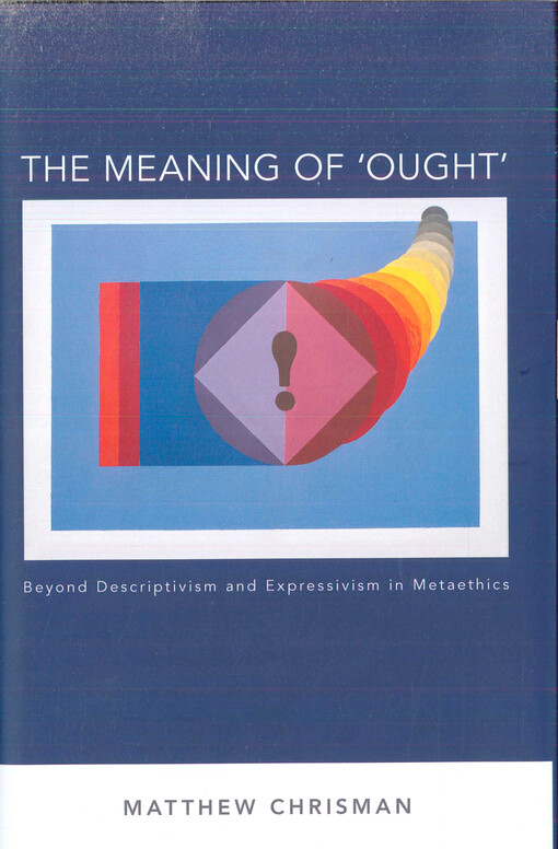 The meaning of 'ought': beyond descriptivism and expressivism in metaethics