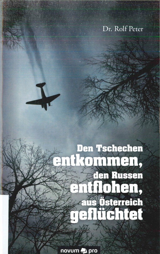 Den Tschechen entkommen, den Russen entflohen, aus Österreich geflüchtet