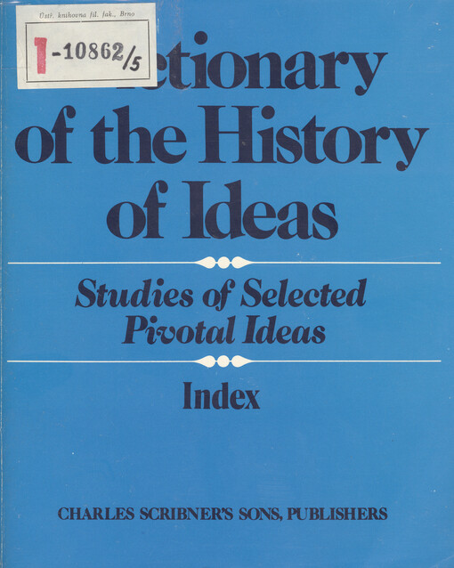 Dictionary of the history of ideas : studies of selected pivotal ideas. Index