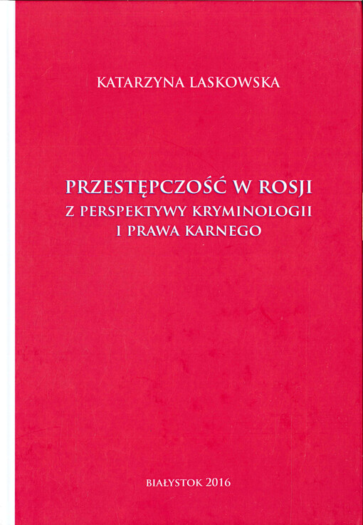 Przestępczość w Rosji z perspektywy kryminologii i prawa karnego