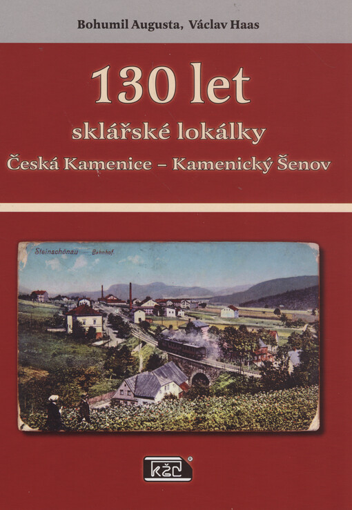130 let sklářské lokálky Česká Kamenice - Kamenický Šenov