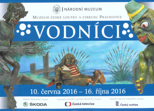 Vodníci : Muzeum české loutky a cirkusu, 10. června 2016 - 16. října 2016