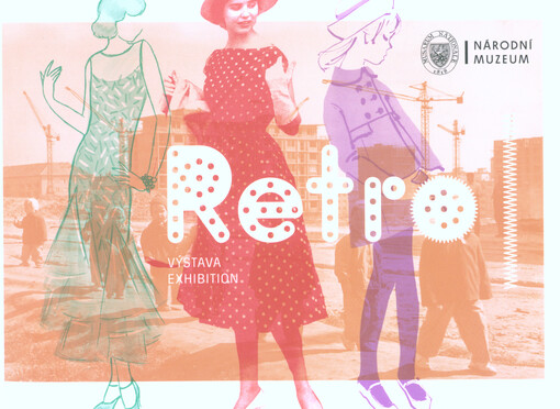 Retro : výstava = exhibition : 17.6.2016-30.4.2017 : Nová budova Národního muzea, Praha