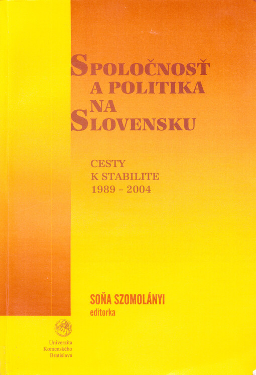 Spoločnosť a politika na Slovensku : cesty k stabilite 1989-2004
