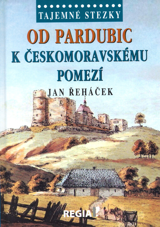 Tajemné stezky - Od Pardubic k českomoravskému pomezí