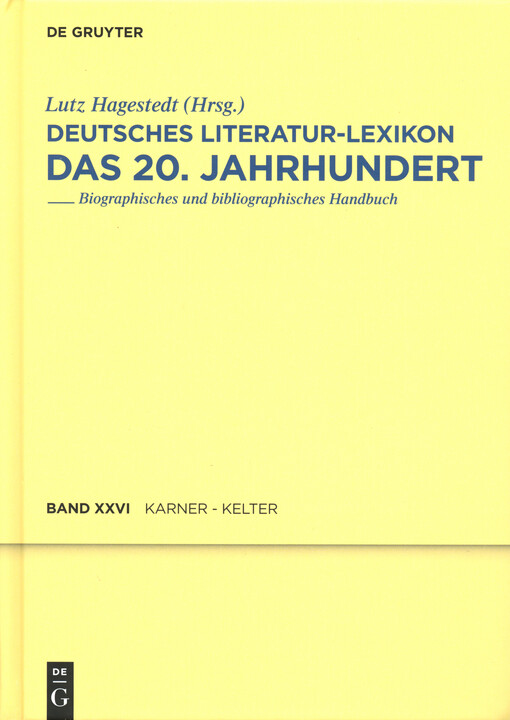 Deutsches Literatur-Lexikon : das 20. Jahrhundert : biographisch-bibliographisches Handbuch. Sechsundzwanzigster Band, Karner - Kelter