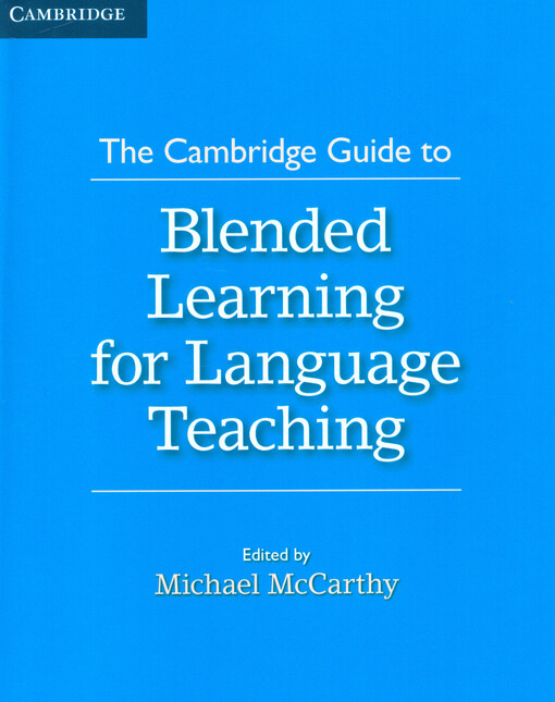 The Cambridge guide to blended learning for language teaching