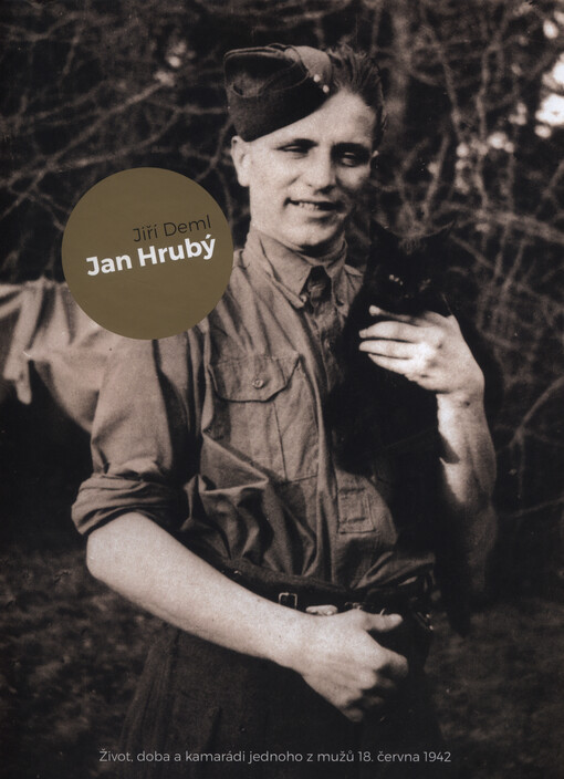 Jan Hrubý : život, doba a kamarádi jednoho z mužů 18. června 1942