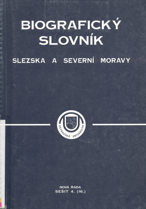 Biografický slovník Slezska a severní Moravy. Nová řada. Seš. 4. (16.)