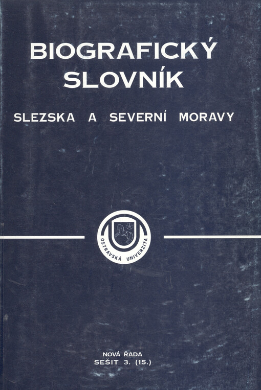 Biografický slovník Slezska a severní Moravy. Nová řada. Seš. 3. (15.)