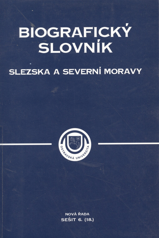 Biografický slovník Slezska a severní Moravy. Nová řada. Sešit 6. (18.)