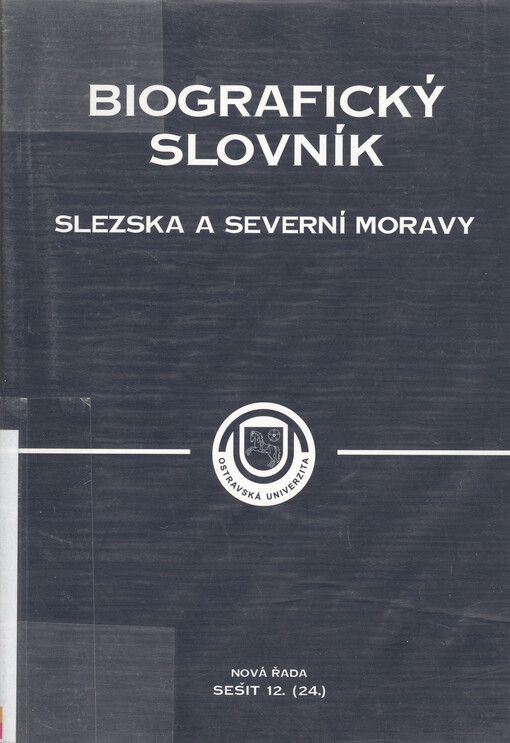 Biografický slovník Slezska a severní Moravy. Nová řada. Sešit 12. (24.)