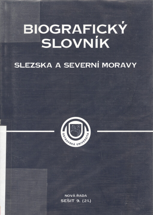 Biografický slovník Slezska a severní Moravy. Nová řada. Sešit 9. (21.)