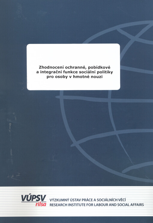 Zhodnocení ochranné, pobídkové a integrační funkce sociální politiky pro osoby v hmotné nouzi