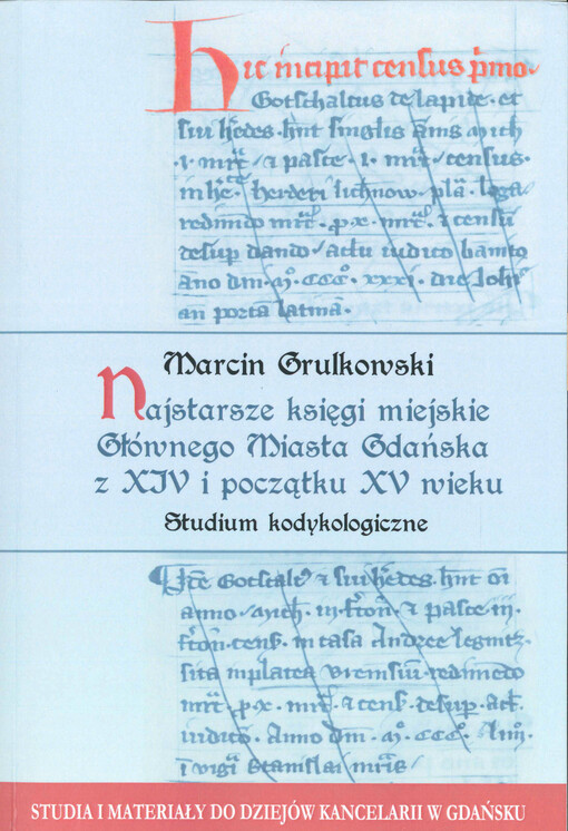 Najstarsze księgi miejskie głównego miasta Gdańska z XIV i początku XV wieku : studium kodykologiczne